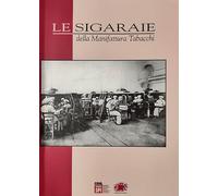 Le sigaraie della Manifattura Tabacchi. Ricerca documentaristica e testimoniale