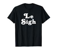 Le Sigh, Funny French Mood Sarcasmo Ragazze tristi, Drama Queens Maglietta