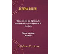 LE SIGNAL DU LIEN: Comprendre les signaux, le timing et les dynamiques de la vie réelle Édition pratique Volume I