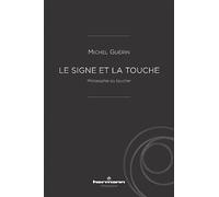 Le Signe et la touche: Philosophie du toucher