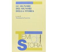 Le signore dei signori della storia