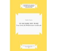 Le signore del mare. Una storia del Mediterraneo medievale - Origone Sandra