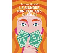 Le signore non parlano di soldi. Quanto ci costa la disparità di genere?