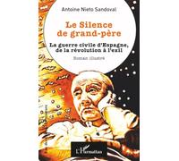 Le Silence de grand-père: La guerre civile d'Espagne, de la révolution à l'exil