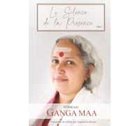 Le Silence de la Présence: Satsang avec Ganga Maa