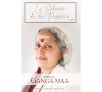 Le Silence de la Présence: Satsang avec Ganga Maa