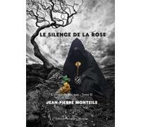 Le silence de la rose: L'arcane du Roc noir - Tome II: Tome II de l'Arcane du Roc noir