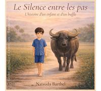 Le Silence entre les pas: L’histoire d’un enfant et d’un buffle - Livre bilingue Français - Espagnol
