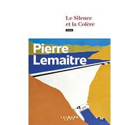 Le silence et la colère: Roman - Lemaitre Pierre