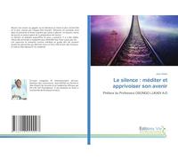 Le silence : méditer et apprivoiser son avenir: Préface du Professeur OSONGO LUKADI A-D