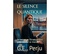 LE SILENCE QUANTIQUE: Le secret qu'ils ont enfoui pour sauver le monde