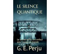 LE SILENCE QUANTIQUE: Le secret qu'ils ont enfoui pour sauver le monde
