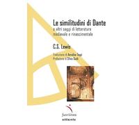 Libri Lewis C. S. - Le Similitudini Di Dante. E Altri Saggi Di Letteratura Medie