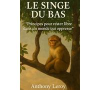 Le Singe du Bas: "Principes pour rester libre dans un monde qui oppresse"