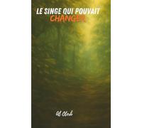 Le singe qui pouvait changer: Une fable philosophique sur la transformation, la rédemption et l'harmonie avec la nature