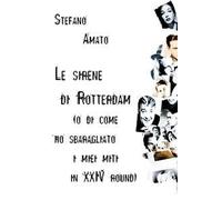 Le sirene di Rotterdam (o di come ho sbaragliato i miei miti in XXIV round)
