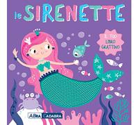 Le sirenette. Il tuo libro grattino. Ediz. a colori