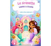 Le sirenette vanno a scuola: Libro da colorare