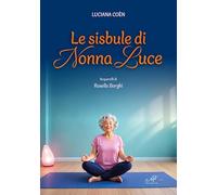 Le sisbule di nonna Luce. Ediz. illustrata
