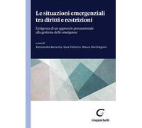 Le situazioni emergenziali tra diritti e restrizioni. L'esigenza di un approccio precauzionale alla gestione delle emergenze