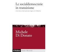 SOCIALDEMOCRAZIE IN TRANSIZIONE. UNA STORIA INTERNAZIONALE DEGLI ANNI SETTANTA (
