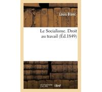 Le Socialisme. Droit au travail, (Éd.1849)