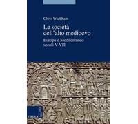 Le società dell'alto Medioevo. Europa e Mediterraneo, secoli V-VIII