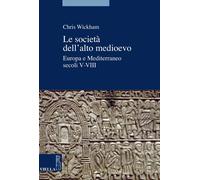 Le Società dell'Alto Medioevo. Europa e Mediterraneo, Secoli V-VIII