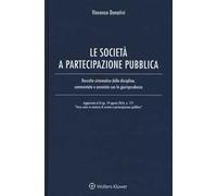 Le società e partecipazione pubblica. Raccolta sistematica della disciplina, commentata e annotata con la giurisprudenza. Con Contenuto digitale per download e accesso online
