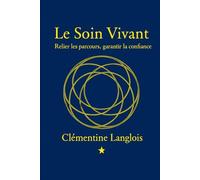 Le Soin vivant: Relier les parcours, garantir la confiance