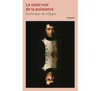 Le soleil noir de la puissance: 1796-1807