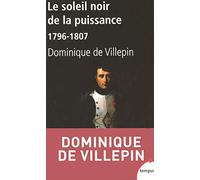 Le soleil noir de la puissance: 1796-1807