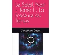 Le Soleil Noir - Tome I : La Fracture du Temps
