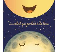Le soleil qui parlait à la lune