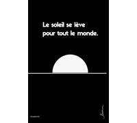 Le soleil se lève pour tout le monde