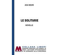 Le solitarie. Ediz. per ipovedenti - Negri Ada
