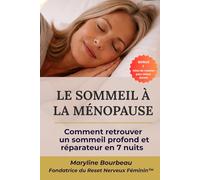 Le Sommeil à la Ménopause: La méthode naturelle pour retrouver un sommeil profond et réparateur en 7 nuits