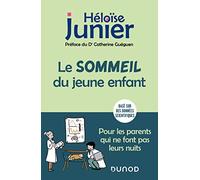 Le sommeil du jeune enfant: Pour les parents qui ne font pas leurs nuits