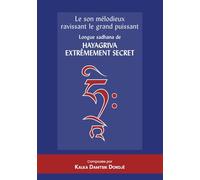 Le son mélodieux ravissant le grand puissant: Longue sadhana de Hayagriva Extrêmement secret