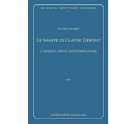 Le sonate di Claude Debussy. Contesto, testo, interpretazione [Paperback] [Aug 0