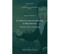 Le Sonate per pianoforte di Beethoven. Genere, forma, espressione. Le Sonate per pianoforte di Beethoven. Vol. 1