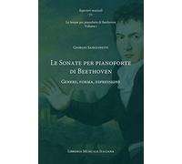 Le Sonate per pianoforte di Beethoven Vol.1 | Analisi Genere Forma Interpretazione Musicale | Studio Teorico Studenti Docenti Appassionati Musica Classica | Libro Riferimento Musicologia Sonata