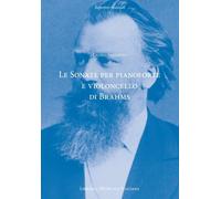 Le sonate per pianoforte e violoncello di Johannes Brahms. Contesto, testo, inte