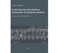 Le sonate per pianoforte e violoncello di Johannes Brahms. Contesto, testo, interpretazione