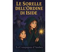 Le Sorelle dell'Ordine di Iside: La Compagnia d'Ambra