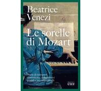 Le sorelle di Mozart. Storie di interpreti dimenticate, compositrici geniali e musiciste ribelli