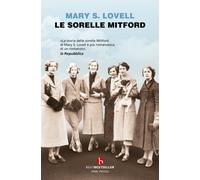 Le sorelle Mitford. Biografia di una famiglia straordinaria - Lovell Mary S.