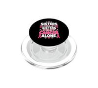 Le sorelle non lasciano che le sorelle combattano il cancro da sole il cancro al seno PopSockets PopGrip per MagSafe