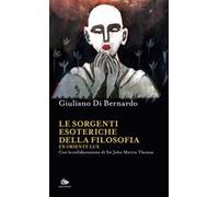 Le sorgenti esoteriche della filosofia. Ex Oriente lux