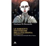Le sorgenti esoteriche della filosofia. Ex Oriente lux